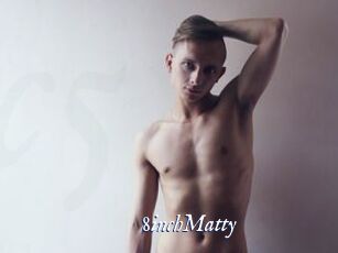 8inchMatty