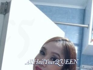 AllHailYourQUEEN