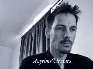 AnytimeUwant2