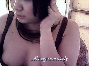 Alwayscumready