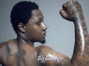 BigBadPipe