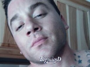 BigjuicyD