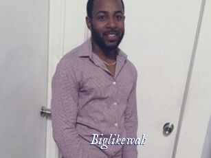 Biglikewah