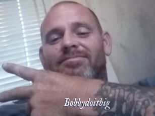Bobbydoitbig