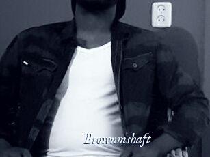 Brownmshaft