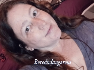 Boredndangerous