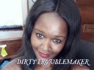 DIRTY_TROUBLEMAKER