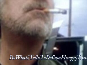 DoWhatiTelluToDoCumHungryTwat