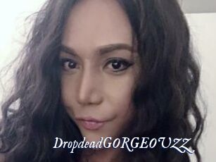 DropdeadGORGEOUZZ
