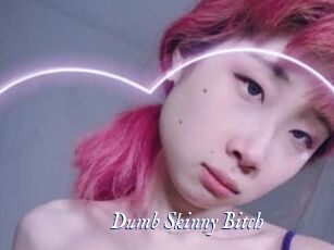 Dumb_Skinny_Bitch