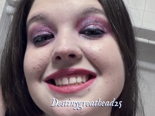 Destinygreathead25