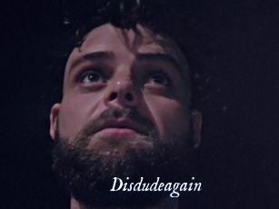 Disdudeagain
