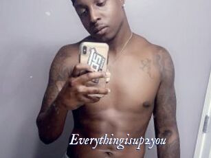 Everythingisup2you