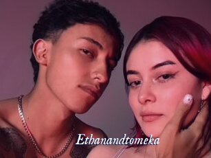 Ethanandtomeka