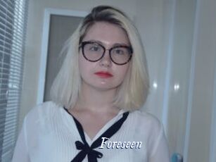 Foreseen