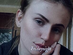 Fridaynight