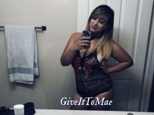 GiveItToMae