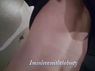 Iminlovewiththebooty