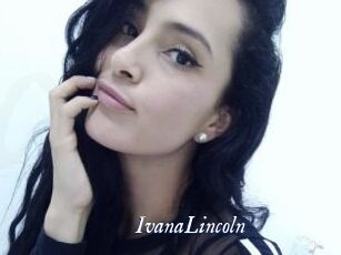 IvanaLincoln Cam 5