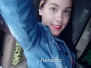 Ivanaxxx