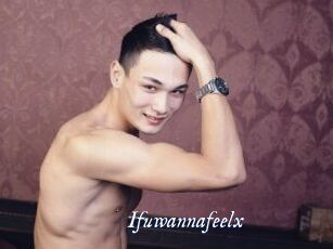Ifuwannafeelx
