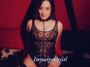 Imyourgoodgiirl