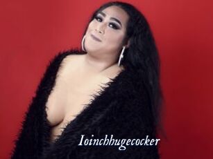 Ioinchhugecocker