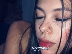 Kettyrouse