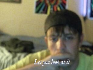 Let_you_look_at_it