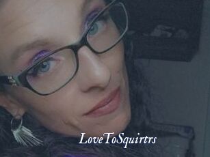 LoveToSquirtrs