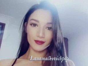 Lanamalkovichpop