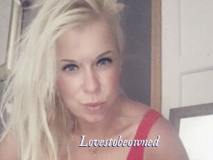 Lovestobeowned