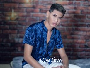 MikeTwice