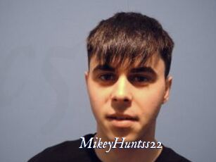 MikeyHuntss22