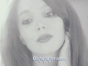 Onlyapapermoon