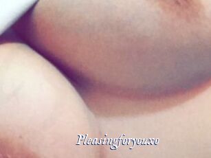 Pleasingforyouxo