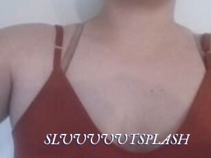 SLUUUUUTSPLASH_