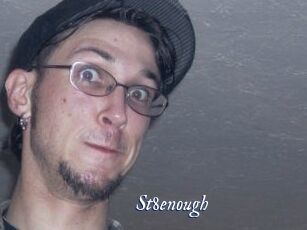 St8enough