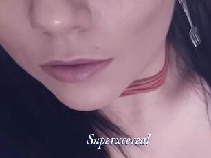 Superxcereal