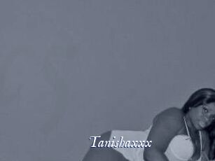 Tanishaxxx