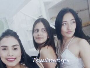 Threeslavesforyou