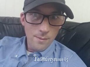 Talkdirtytome85
