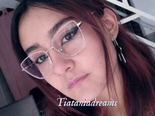 Tiataniadreams