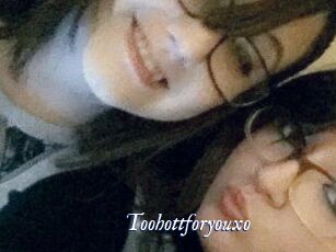 Toohottforyouxo