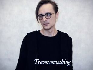 Trevorsomething