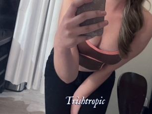 Trishtropic