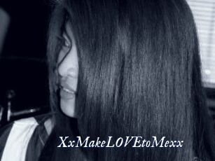 XxMakeLOVEtoMexx