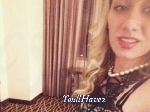YoullHave2