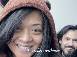Youreherewithmee