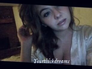 Yourthickdreams